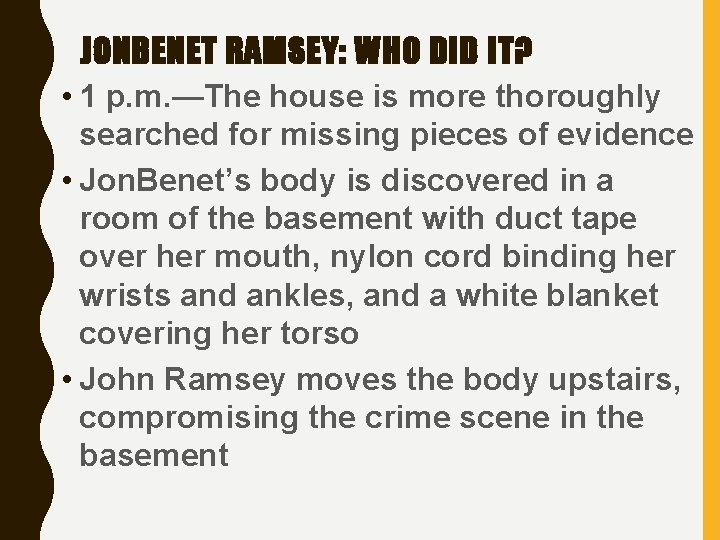 JONBENET RAMSEY: WHO DID IT? • 1 p. m. —The house is more thoroughly