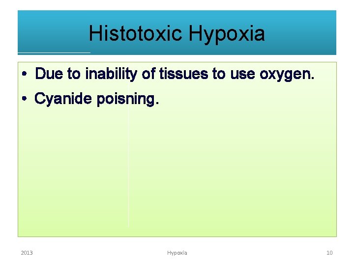 Histotoxic Hypoxia • Due to inability of tissues to use oxygen. • Cyanide poisning.