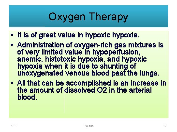 Oxygen Therapy • It is of great value in hypoxic hypoxia. • Administration of