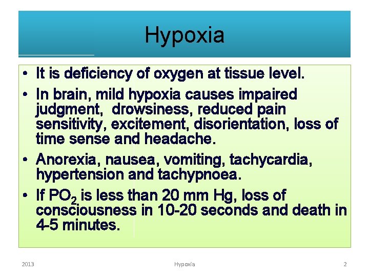 Hypoxia • It is deficiency of oxygen at tissue level. • In brain, mild