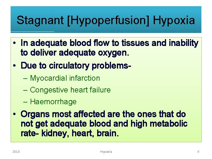 Stagnant [Hypoperfusion] Hypoxia • In adequate blood flow to tissues and inability to deliver