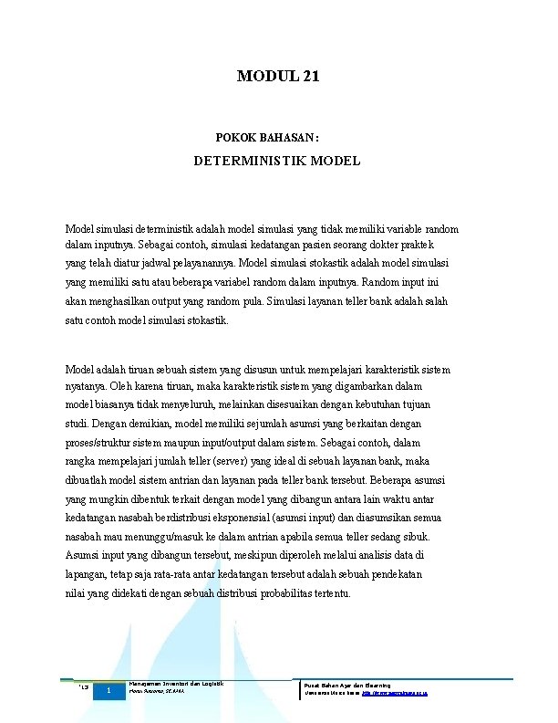 MODUL 21 POKOK BAHASAN : DETERMINISTIK MODEL Model simulasi deterministik adalah model simulasi yang
