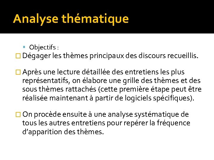 Analyse thématique Objectifs : � Dégager les thèmes principaux des discours recueillis. � Après