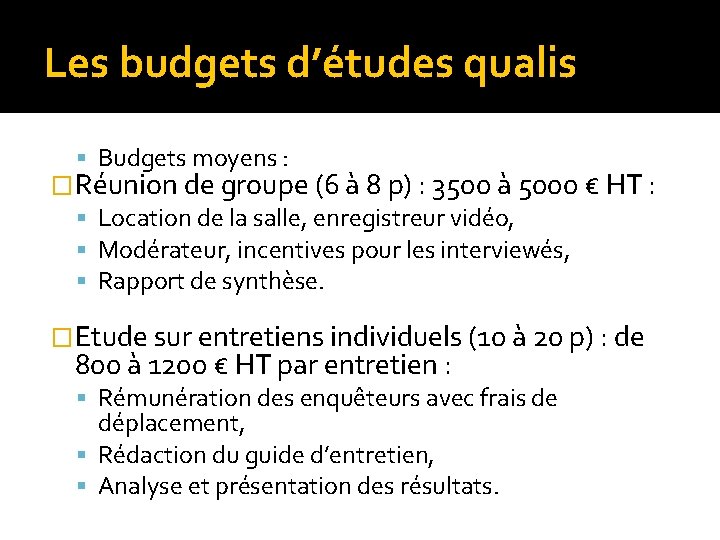 Les budgets d’études qualis Budgets moyens : �Réunion de groupe (6 à 8 p)