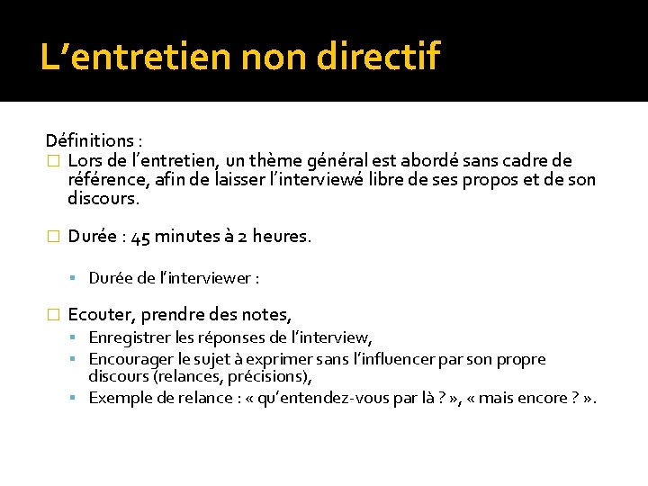 L’entretien non directif Définitions : � Lors de l’entretien, un thème général est abordé