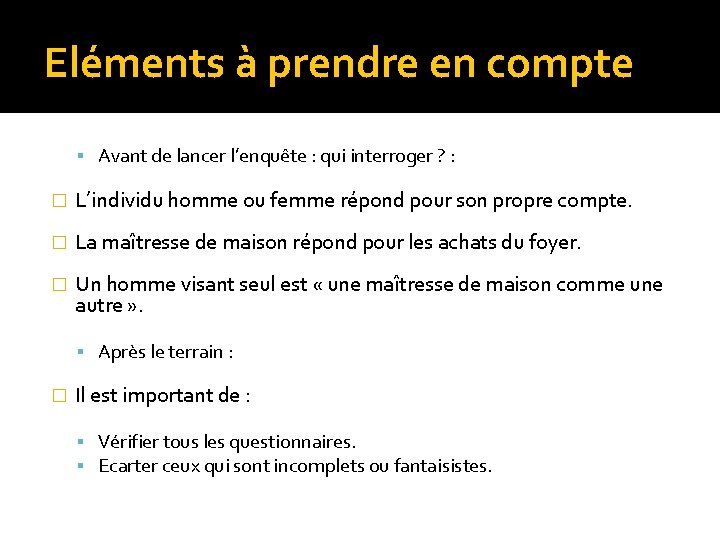 Eléments à prendre en compte Avant de lancer l’enquête : qui interroger ? :