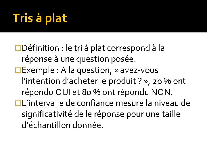 Tris à plat �Définition : le tri à plat correspond à la réponse à