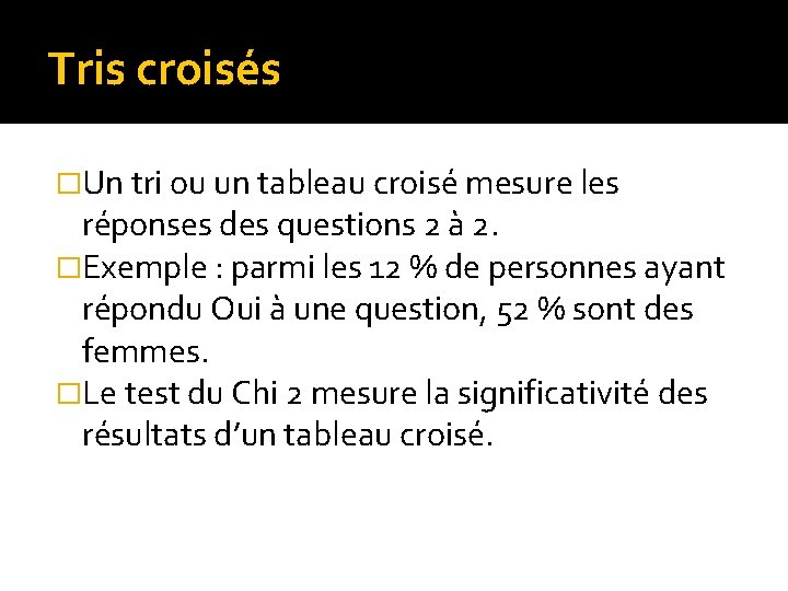 Tris croisés �Un tri ou un tableau croisé mesure les réponses des questions 2