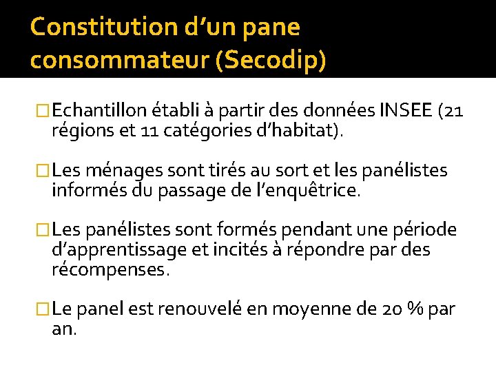 Constitution d’un pane consommateur (Secodip) �Echantillon établi à partir des données INSEE (21 régions