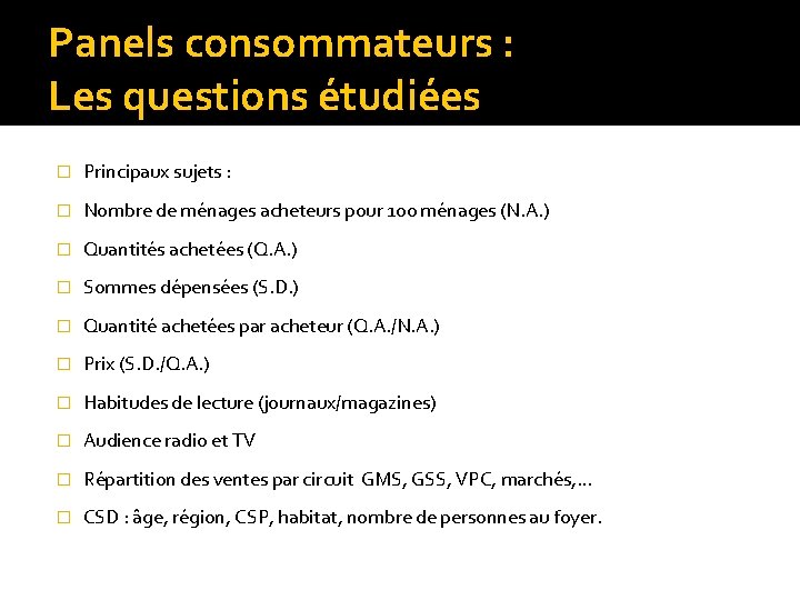 Panels consommateurs : Les questions étudiées � Principaux sujets : � Nombre de ménages