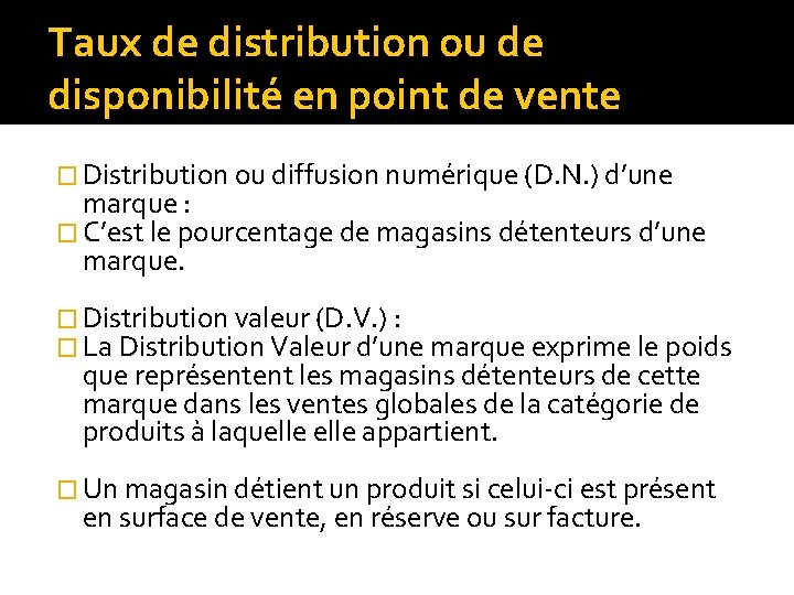 Taux de distribution ou de disponibilité en point de vente � Distribution ou diffusion