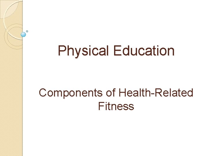 Physical Education Components of Health-Related Fitness 