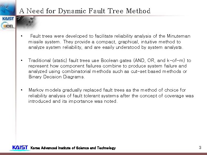 A Need for Dynamic Fault Tree Method • Fault trees were developed to facilitate