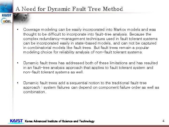 A Need for Dynamic Fault Tree Method • Coverage modeling can be easily incorporated