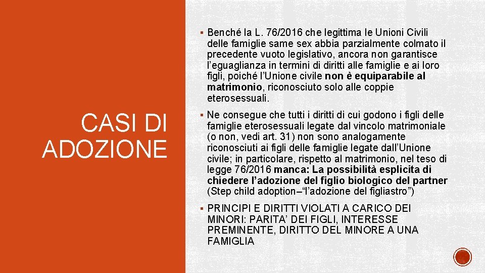 § Benché la L. 76/2016 che legittima le Unioni Civili delle famiglie same sex