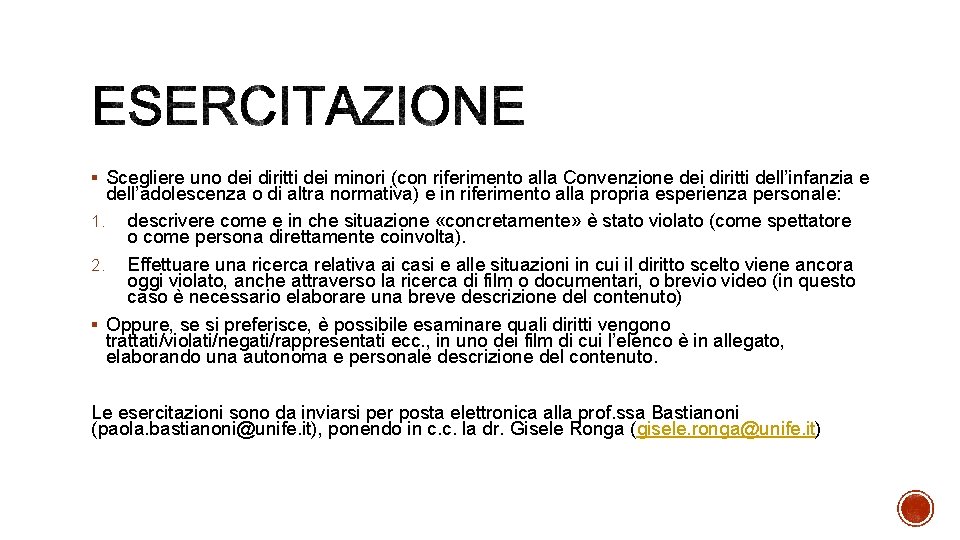 § Scegliere uno dei diritti dei minori (con riferimento alla Convenzione dei diritti dell’infanzia