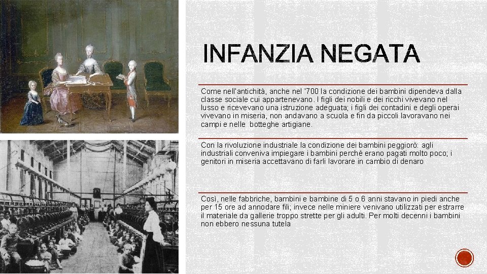 Come nell’antichità, anche nel ‘ 700 la condizione dei bambini dipendeva dalla classe sociale