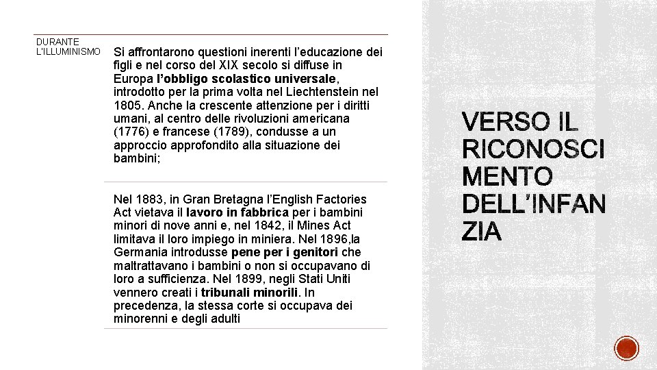 DURANTE L’ILLUMINISMO Si affrontarono questioni inerenti l’educazione dei figli e nel corso del XIX