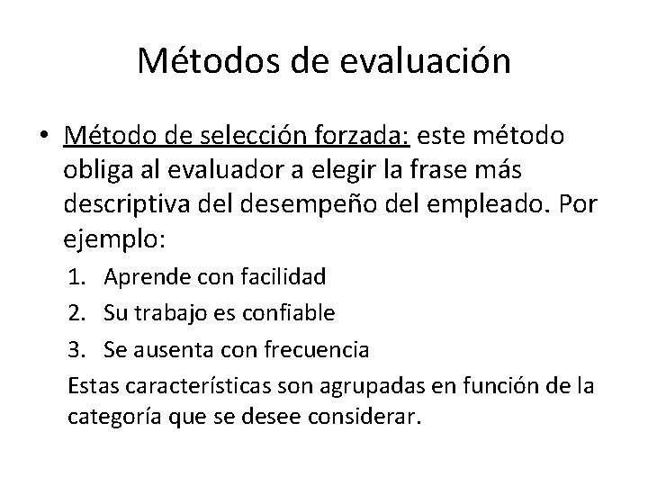 Métodos de evaluación • Método de selección forzada: este método obliga al evaluador a
