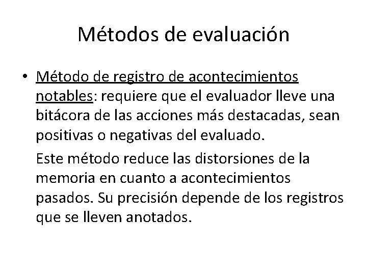 Métodos de evaluación • Método de registro de acontecimientos notables: requiere que el evaluador