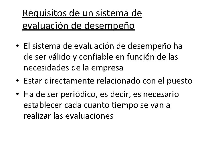 Requisitos de un sistema de evaluación de desempeño • El sistema de evaluación de