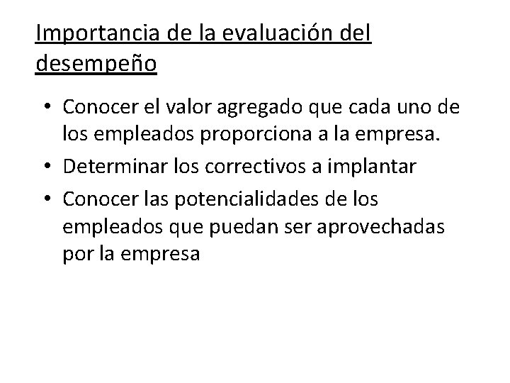 Importancia de la evaluación del desempeño • Conocer el valor agregado que cada uno