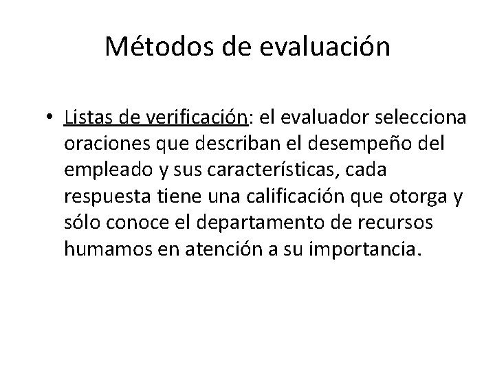 Métodos de evaluación • Listas de verificación: el evaluador selecciona oraciones que describan el