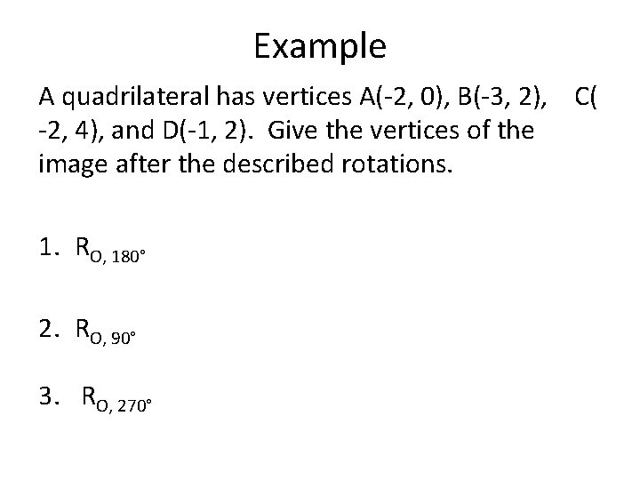 Example A quadrilateral has vertices A(-2, 0), B(-3, 2), C( -2, 4), and D(-1,