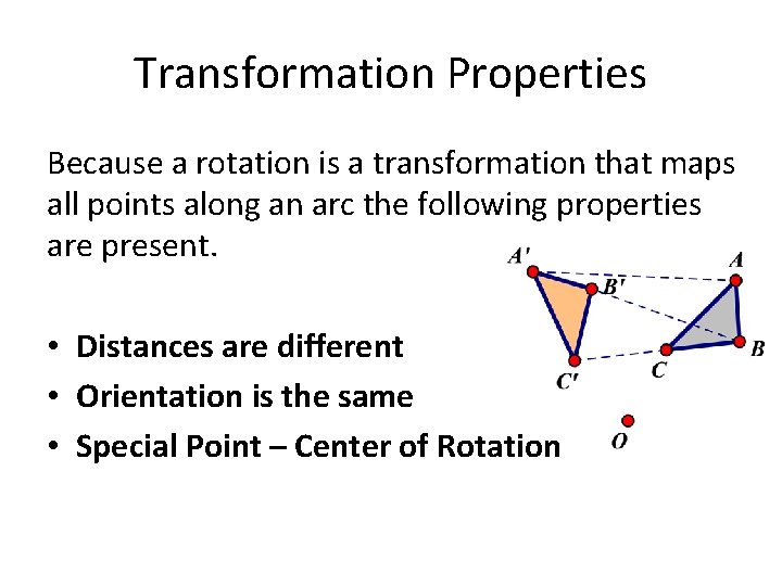 Transformation Properties Because a rotation is a transformation that maps all points along an