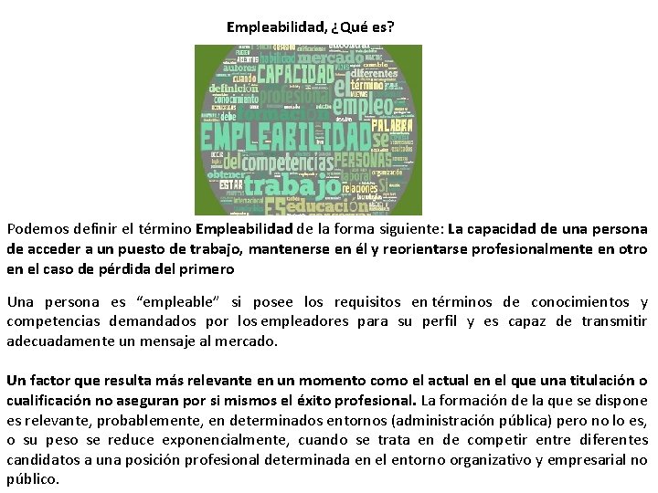 Empleabilidad, ¿Qué es? Podemos definir el término Empleabilidad de la forma siguiente: La capacidad