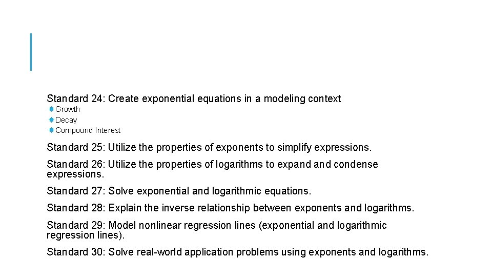 Standard 24: Create exponential equations in a modeling context Growth Decay Compound Interest Standard