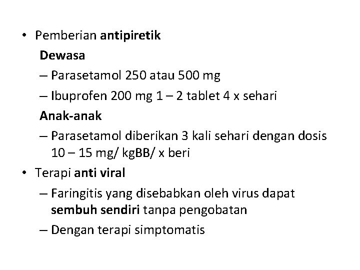  • Pemberian antipiretik Dewasa – Parasetamol 250 atau 500 mg – Ibuprofen 200