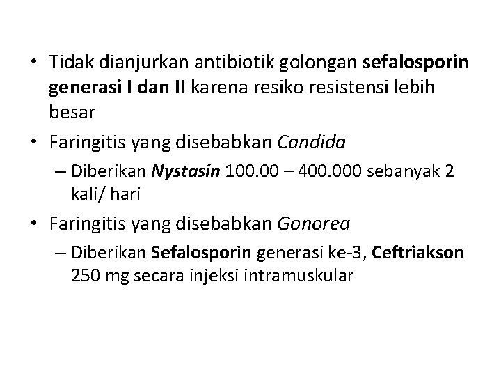  • Tidak dianjurkan antibiotik golongan sefalosporin generasi I dan II karena resiko resistensi