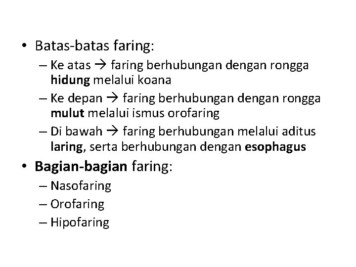  • Batas-batas faring: – Ke atas faring berhubungan dengan rongga hidung melalui koana