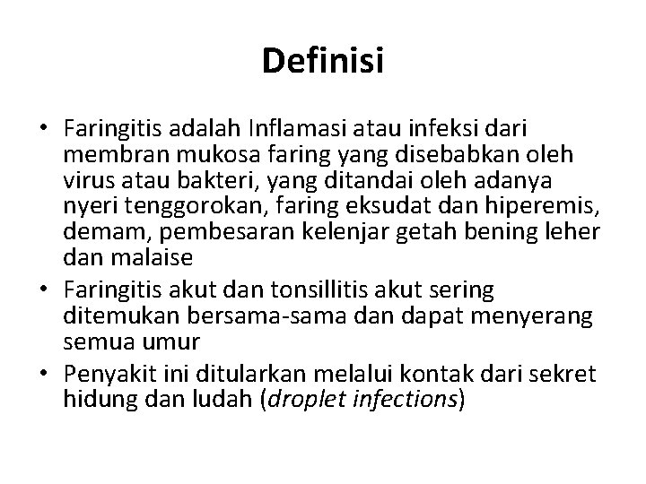 Definisi • Faringitis adalah Inflamasi atau infeksi dari membran mukosa faring yang disebabkan oleh