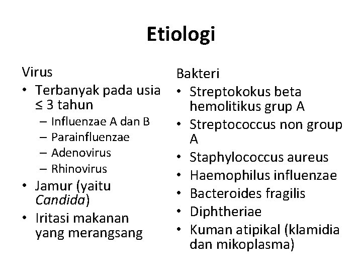 Etiologi Virus • Terbanyak pada usia ≤ 3 tahun – Influenzae A dan B