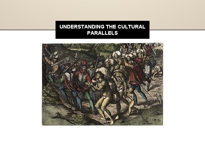 UNDERSTANDING THE CULTURAL PARALLELS UNDERSTANDING THE CULTURAL PARALLELS