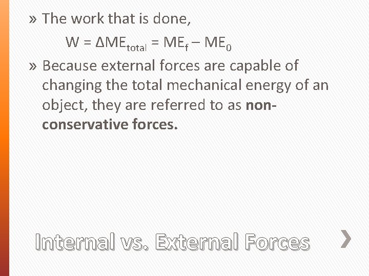 » The work that is done, W = ΔMEtotal = MEf – ME 0