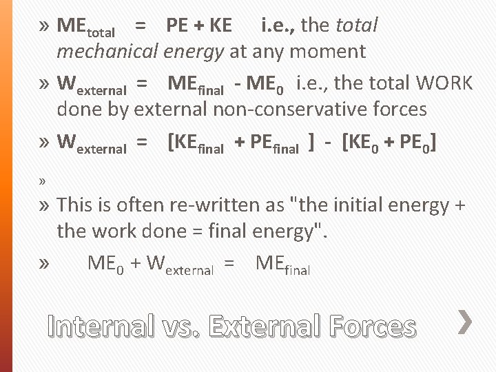 » MEtotal = PE + KE i. e. , the total mechanical energy at