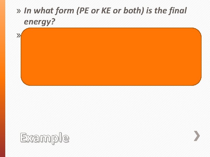 » In what form (PE or KE or both) is the final energy? »