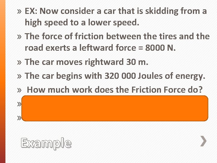 » EX: Now consider a car that is skidding from a high speed to