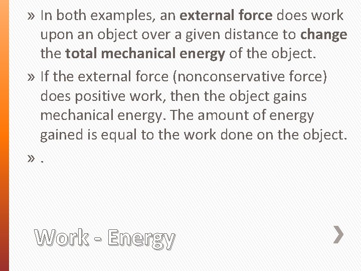 » In both examples, an external force does work upon an object over a