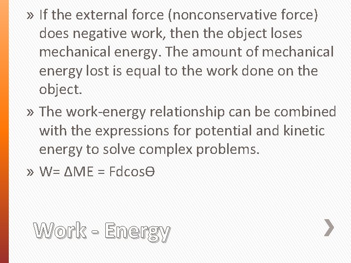» If the external force (nonconservative force) does negative work, then the object loses