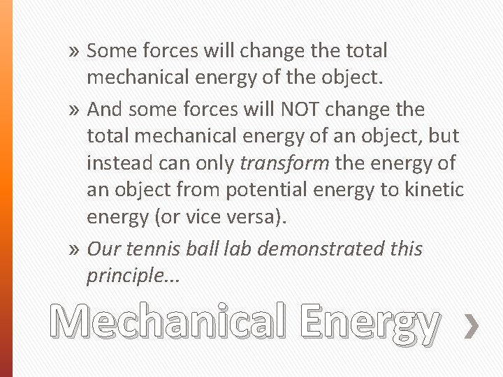 » Some forces will change the total mechanical energy of the object. » And