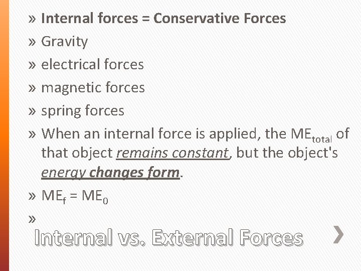 » Internal forces = Conservative Forces » Gravity » electrical forces » magnetic forces