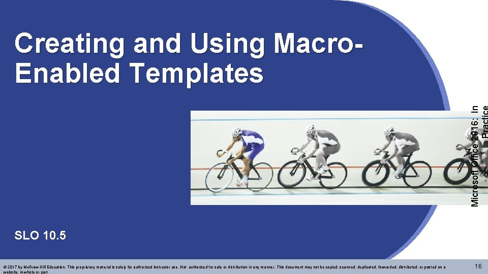 Microsoft Office 2016: In Creating and Using Macro. Enabled Templates SLO 10. 5 ©
