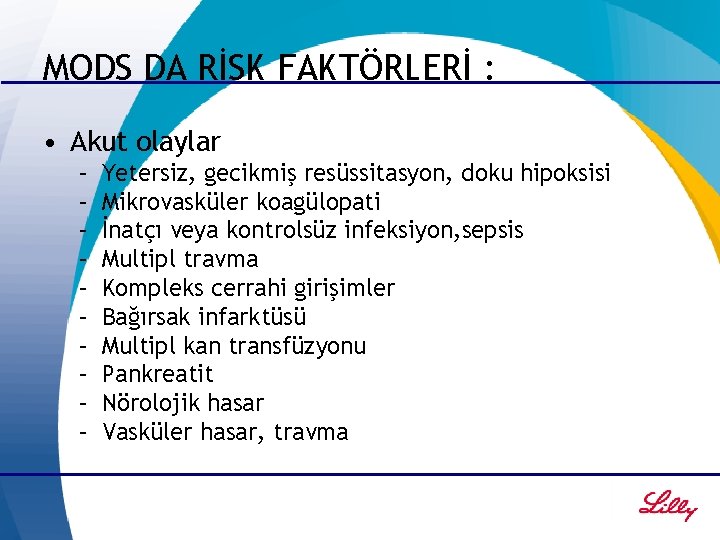 MODS DA RİSK FAKTÖRLERİ : • Akut olaylar – – – – – Yetersiz,