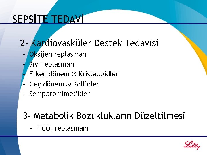 SEPSİTE TEDAVİ 2 - Kardiovasküler Destek Tedavisi – – – Oksijen replasmanı Sıvı replasmanı