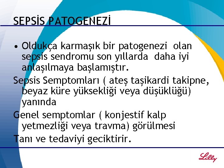 SEPSİS PATOGENEZİ • Oldukça karmaşık bir patogenezi olan sepsis sendromu son yıllarda daha iyi