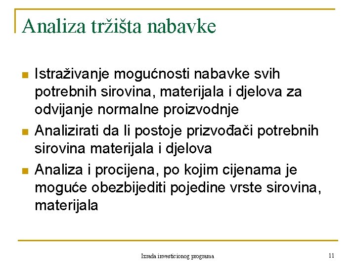 Analiza tržišta nabavke n n n Istraživanje mogućnosti nabavke svih potrebnih sirovina, materijala i